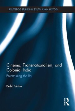 Cinema, Transnationalism, and Colonial India (eBook, ePUB) - Sinha, Babli