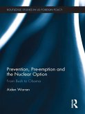 Prevention, Pre-emption and the Nuclear Option (eBook, PDF)
