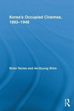 Korea's Occupied Cinemas, 1893-1948 (eBook, PDF) - Yecies, Brian; Shim, Ae-Gyung