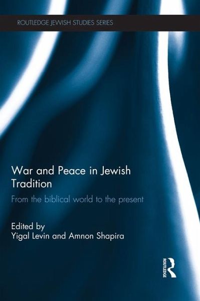 War and Peace in Jewish Tradition (eBook, ePUB) War and Peace in Jewish Tradition (eBook, ePUB)