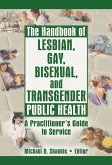 The Handbook of Lesbian, Gay, Bisexual, and Transgender Public Health (eBook, ePUB)