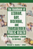 The Handbook of Lesbian, Gay, Bisexual, and Transgender Public Health (eBook, ePUB) The Handbook of Lesbian, Gay, Bisexual, and Transgender Public Health (eBook, ePUB)