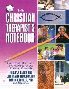 The Christian Therapist's Notebook (eBook, ePUB) - Henry, Philip J.; Figueroa, Lori Marie; Miller, David R.