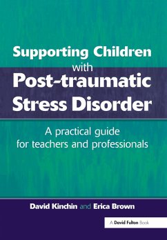 Supporting Children with Post Tramautic Stress Disorder (eBook, ePUB) - Kinchin, David; Brown, Erica