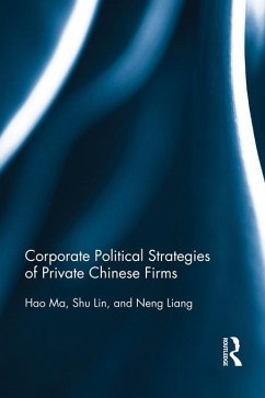 Corporate Political Strategies of Private Chinese Firms (eBook, ePUB) - Ma, Hao; Lin, Shu; Liang, Neng