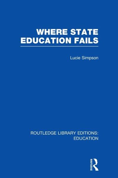 Where State Education Fails (eBook, PDF) Where State Education Fails (eBook, PDF)