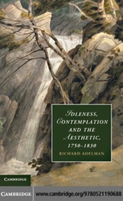 Idleness, Contemplation and the Aesthetic, 1750-1830 (eBook, PDF) - Adelman, Richard
