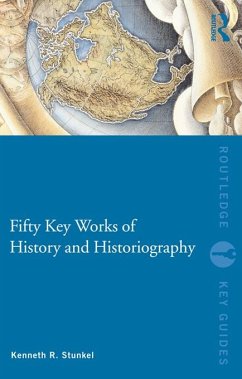 Fifty Key Works of History and Historiography (eBook, ePUB) - Stunkel, Kenneth