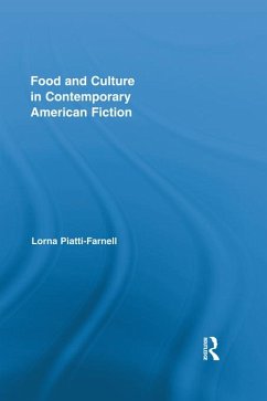 Food and Culture in Contemporary American Fiction (eBook, PDF) - Piatti-Farnell, Lorna