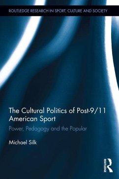 The Cultural Politics of Post-9/11 American Sport (eBook, PDF) - Silk, Michael