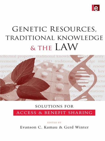 Genetic Resources, Traditional Knowledge and the Law (eBook, PDF) Genetic Resources, Traditional Knowledge and the Law (eBook, PDF)