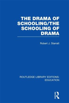 The Drama of Schooling: The Schooling of Drama (eBook, PDF) - Starratt, Robert J.