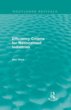 Efficiency Criteria for Nationalised Industries (Routledge Revivals) (eBook, PDF) - Nove, Alec