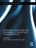 Landscape, Environment and Technology in Colonial and Postcolonial Africa (eBook, PDF)