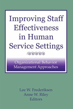 Improving Staff Effectiveness in Human Service Settings (eBook, ePUB) - Frederiksen, Lee W; Riley, Anne W