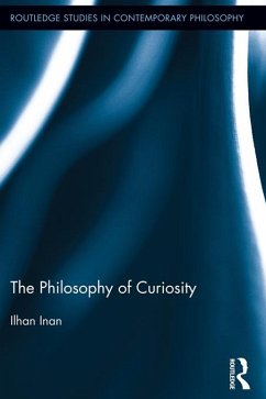 The Philosophy of Curiosity (eBook, ePUB) - Inan, Ilhan