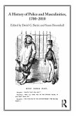 A History of Police and Masculinities, 1700-2010 (eBook, ePUB) A History of Police and Masculinities, 1700-2010 (eBook, ePUB)