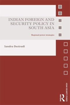 Indian Foreign and Security Policy in South Asia (eBook, PDF) - Destradi, Sandra