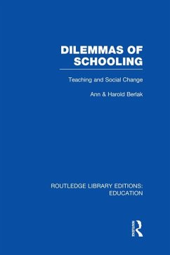 Dilemmas of Schooling (RLE Edu L) (eBook, PDF) - Berlak, Ann; Berlak, Harold