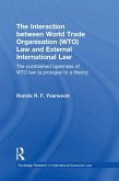 The Interaction between World Trade Organisation (WTO) Law and External International Law (eBook, PDF)