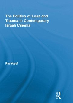 The Politics of Loss and Trauma in Contemporary Israeli Cinema (eBook, ePUB) - Yosef, Raz