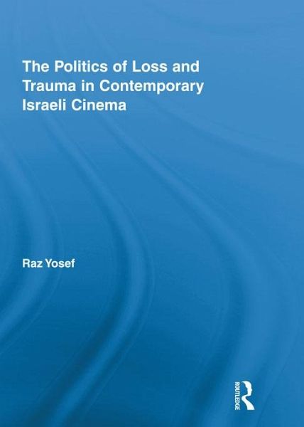 The Politics of Loss and Trauma in Contemporary Israeli Cinema (eBook, PDF)