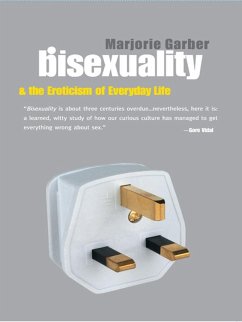 Bisexuality and the Eroticism of Everyday Life (eBook, PDF) - Garber, Marjorie