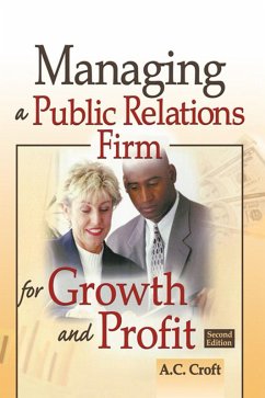 Managing a Public Relations Firm for Growth and Profit (eBook, PDF) - Croft, Alvin C