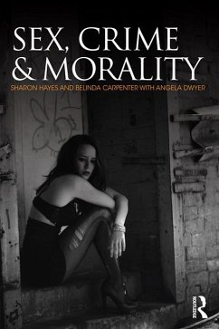 Sex, Crime and Morality (eBook, ePUB) - Hayes, Sharon; Carpenter, Belinda; Dwyer, Angela