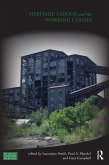 Heritage, Labour and the Working Classes (eBook, ePUB) Heritage, Labour and the Working Classes (eBook, ePUB)