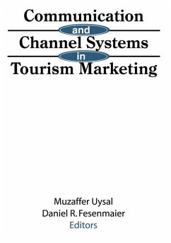 Communication and Channel Systems in Tourism Marketing (eBook, ePUB) - Uysal, Muzaffer; Fesenmaier, Daniel