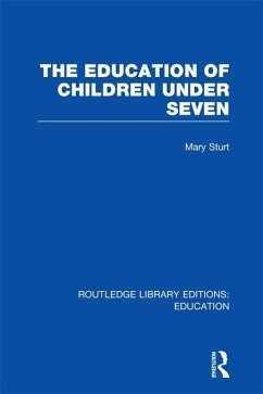 The Education of Children Under Seven (eBook, ePUB) - Sturt, Mary