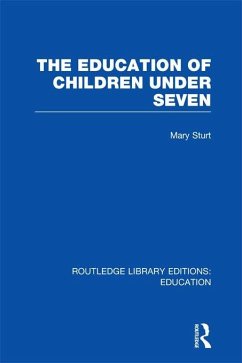The Education of Children Under Seven (eBook, PDF) - Sturt, Mary