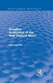 Primitive Economics of the New Zealand Maori (Routledge Revivals) (eBook, PDF)