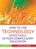 How to Use Technology Effectively in Post-Compulsory Education (eBook, PDF)