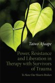 Power, Resistance and Liberation in Therapy with Survivors of Trauma (eBook, ePUB)