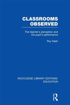 Classrooms Observed (RLE Edu L) (eBook, ePUB) - Nash, Roy