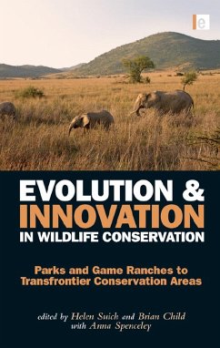 Evolution and Innovation in Wildlife Conservation (eBook, ePUB) - Child, Brian; Suich, Helen; Anna, Spenceley