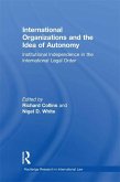 International Organizations and the Idea of Autonomy (eBook, ePUB)