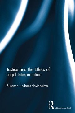 Justice and the Ethics of Legal Interpretation (eBook, ePUB) - Lindroos-Hovinheimo, Susanna