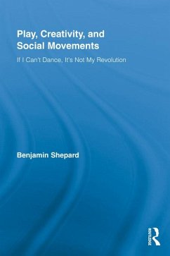 Play, Creativity, and Social Movements (eBook, PDF) - Shepard, Benjamin
