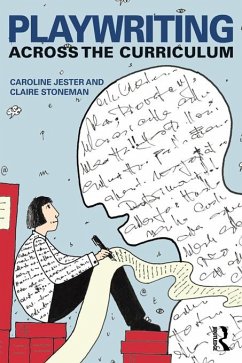 Playwriting Across The Curriculum (eBook, PDF) - Stoneman, Claire; Jester, Caroline