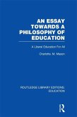 An Essay Towards A Philosophy of Education (RLE Edu K) (eBook, PDF)