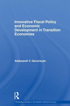 Innovative Fiscal Policy and Economic Development in Transition Economies (eBook, ePUB) - Gevorkyan, Aleksandr V