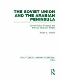 The Soviet Union and the Arabian Peninsula (RLE Iran D) (eBook, ePUB)
