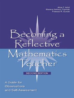 Becoming a Reflective Mathematics Teacher (eBook, ePUB) - Artzt, Alice F.; Armour-Thomas, Eleanor; Curcio, Frances R.; Gurl, Theresa J.; Artzt, Alice F.; Armour-Thomas, Eleanor; Curcio, Frances R.