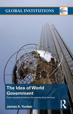 The Idea of World Government (eBook, ePUB) - Yunker, James A.