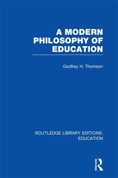 A Modern Philosophy of Education (RLE Edu K) (eBook, ePUB) - Thomson, Godfrey