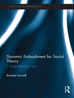 Dynamic Embodiment for Social Theory (eBook, PDF) - Farnell, Brenda