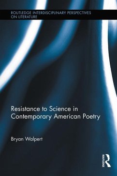 Resistance to Science in Contemporary American Poetry (eBook, ePUB) - Walpert, Bryan